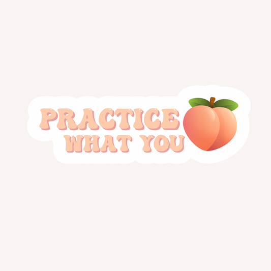 Practice What You Peach Sticker